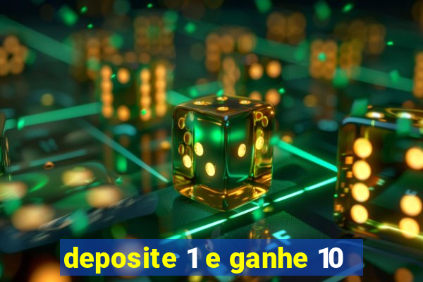 deposite 1 e ganhe 10